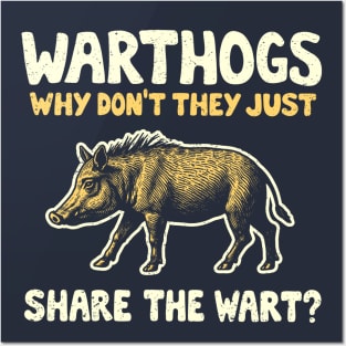 Warthogs Why Don't They Just Share The Wart? Posters and Art